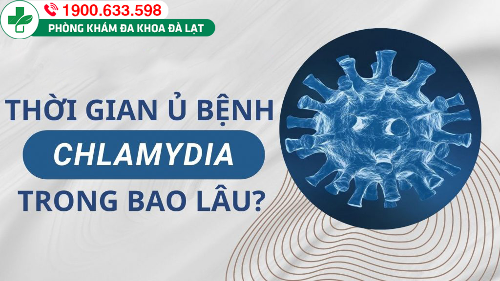 Thời gian ủ bệnh Chlamydia bao lâu? 