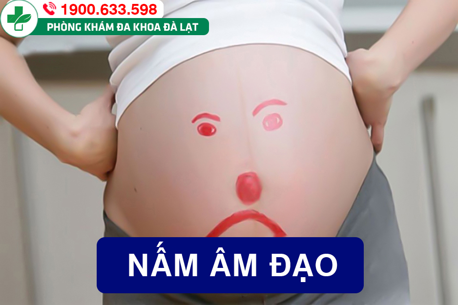 Bị nấm âm đạo khi mang thai có gây nguy hiểm cho thai nhi không?