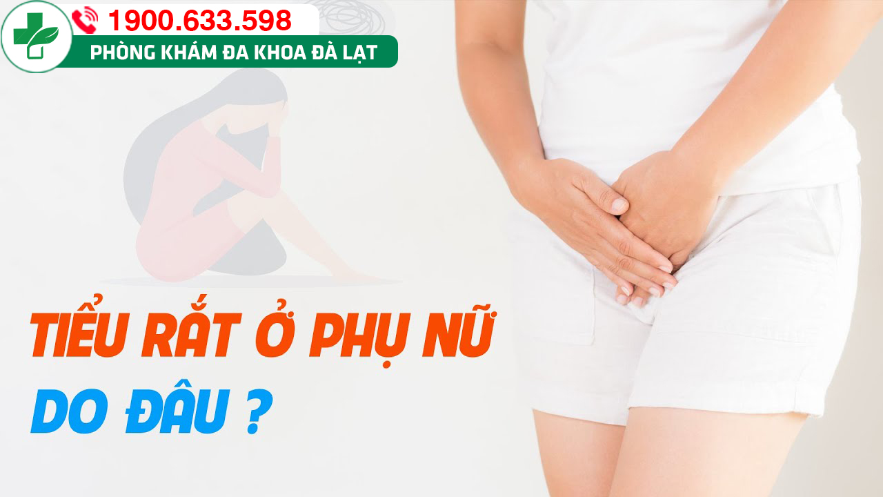 Tiểu rắt tiểu buốt ở phụ nữ: Nguyên nhân, cách điều trị 