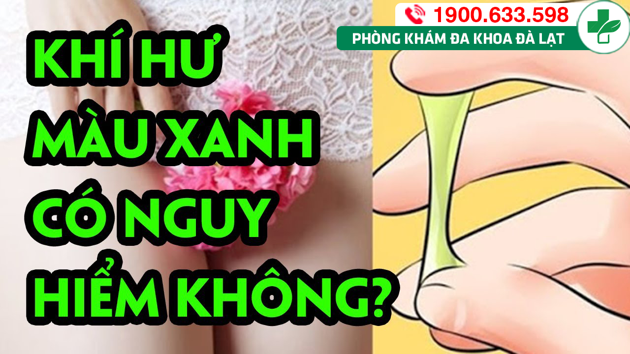  Vùng kín ra khí hư màu xanh như nước mũi là dấu hiệu cảnh báo bệnh lý nào?