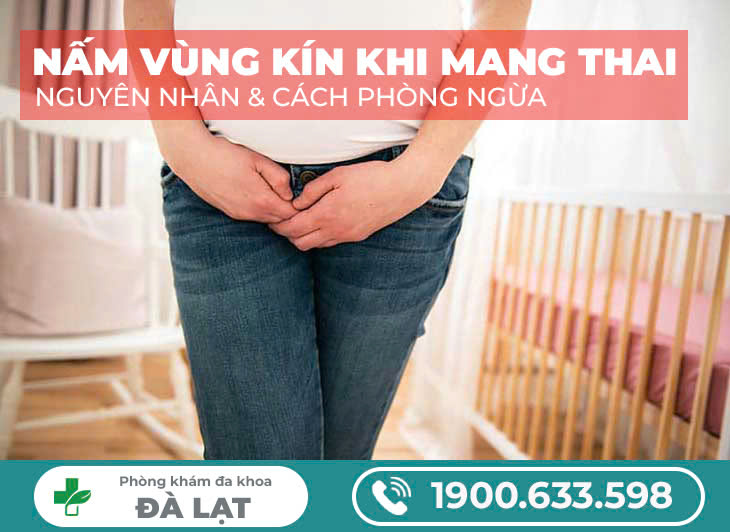 Bị Nấm Vùng Kín Khi Mang Thai: Nguyên Nhân, Biểu Hiện Và Cách Điều Trị