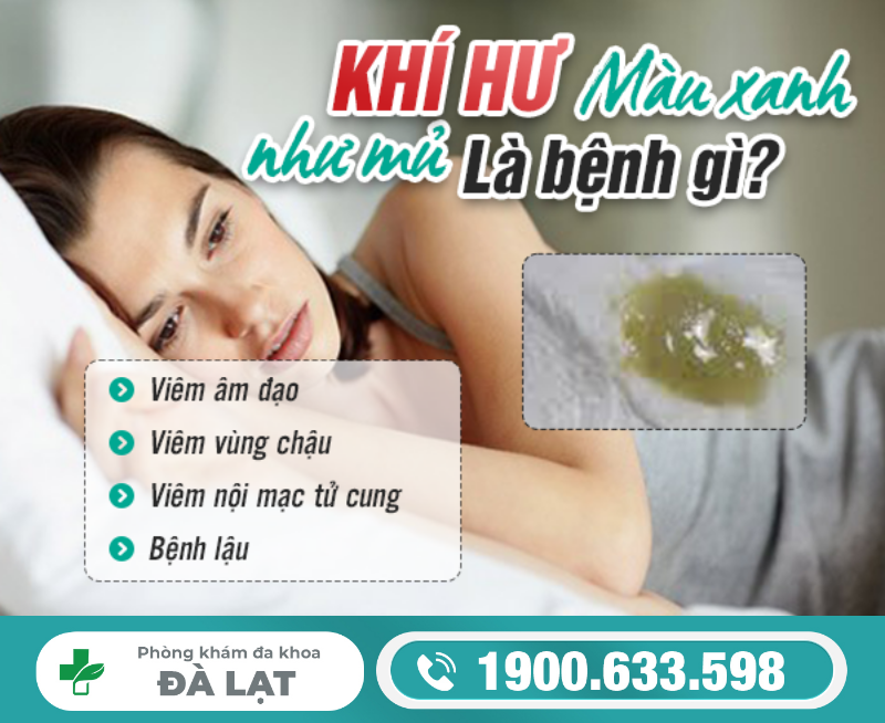 Khí Hư Màu Xanh Như Mủ Là Bệnh Gì? 